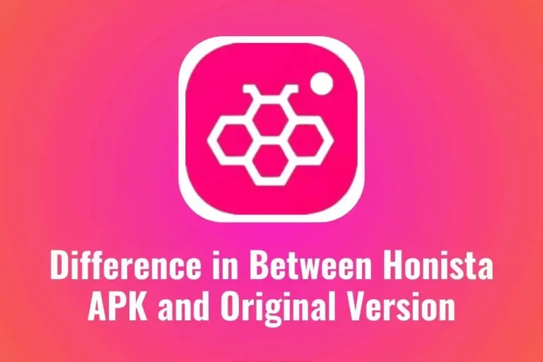 Difference in Between Honista APK and Original Version